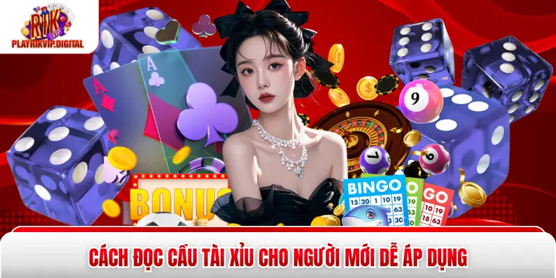 Cách Đọc Cầu Tài Xỉu Cho Người Mới - 3 Kiểu Dễ Gặp Rikvip Cách đọc cầu tài xỉu cho người mới dễ áp dụng
