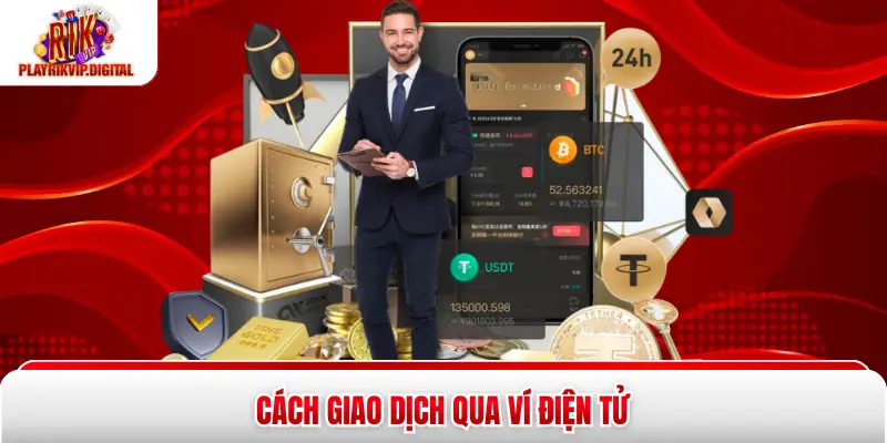 Phương Thức Thanh Toán Tại Rikvip|Giao Dịch Nhanh Chỉ 3 Phút Cách giao dịch qua ví điện tử