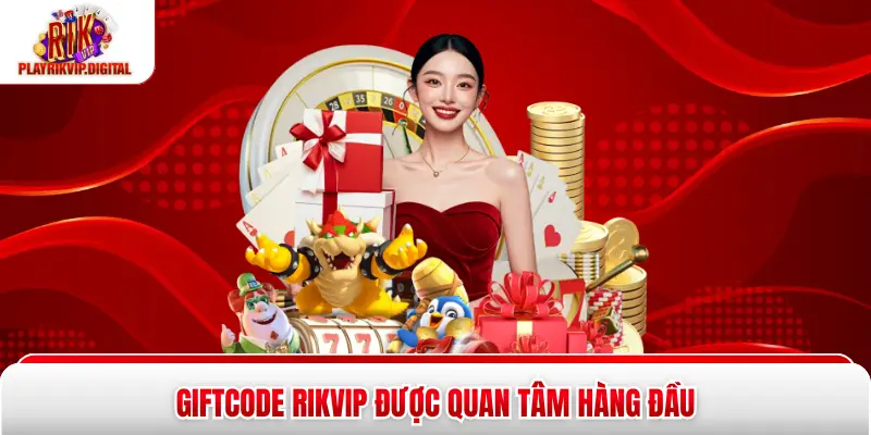 Giftcode Rikvip – 5 Cách Sử Dụng Phần Thưởng Hiệu Quả Nhất Giftcode Rikvip được quan tâm hàng đầu