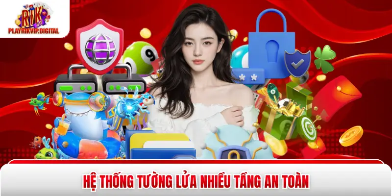 Chính Sách Bảo Mật|Cam Kết An Toàn Cho 100% Hội Viên Rikvip Hệ thống tường lửa nhiều tầng an toàn