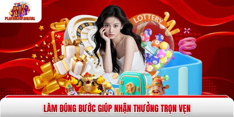 Khuyến Mãi Nạp Lần Đầu Rikvip - Nhận Ngay 100% Trong 3 Bước Làm đúng bước giúp nhận thưởng trọn vẹn
