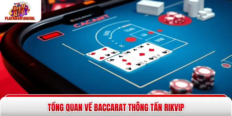 Baccarat Thông Tấn Rikvip|Phân Tích Dữ Liệu Xu Hướng 2026 Tổng quan về baccarat thông tấn Rikvip