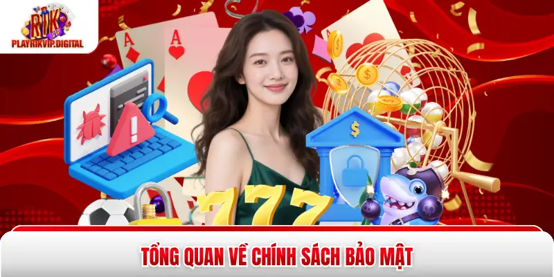 Chính Sách Bảo Mật|Cam Kết An Toàn Cho 100% Hội Viên Rikvip Tổng quan về chính sách bảo mật