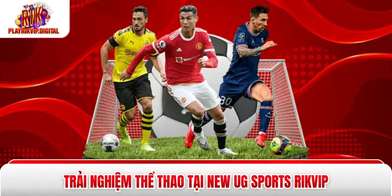 New UG Sports Rikvip - 5 Bộ Môn Đình Đám Mọi Thời Đại Trải nghiệm thể thao tại New UG Sports Rikvip
