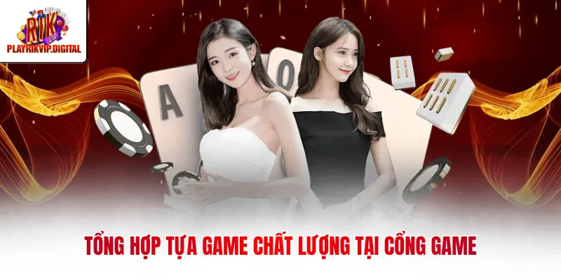 RIKVIP Tổng hợp tựa game chất lượng tại cổng game